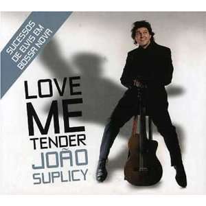  Love Me Tender Joao Suplicy Music