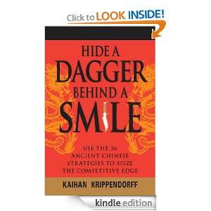 Hide a Dagger Behind a Smile Use the 36 Ancient Chinese Strategies to 