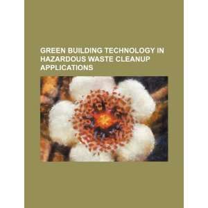  Green building technology in hazardous waste cleanup 
