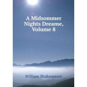  A Midsommer Nights Dreame, Volume 8 William Shakespeare 
