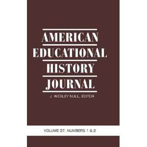  American Educational History Journal VOLUME 37, NUMBER 1 