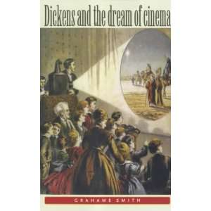   Dickens and the Dream of Cinema (9780719055621) Grahame Smith Books