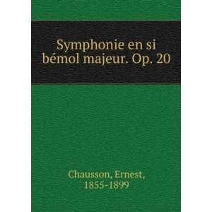  Symphonie en si bÃ©mol majeur. Op. 20 Ernest, 1855 1899 