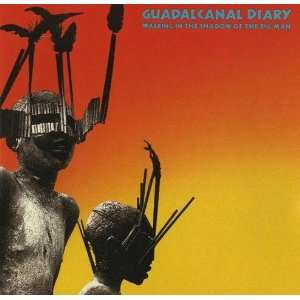    Walking in the Shadow of the Big Man Guadalcanal Diary Music