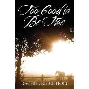    Too Good to Be True (9781424116614) Rachel Reichhoff Books
