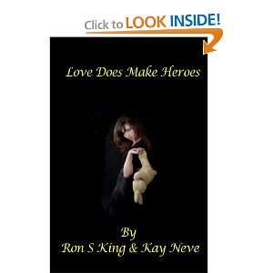  LOVE DOES MAKE HEROES (9781446142363) RON S KING Books