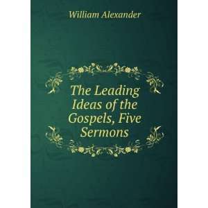  The Leading Ideas of the Gospels, Five Sermons William 