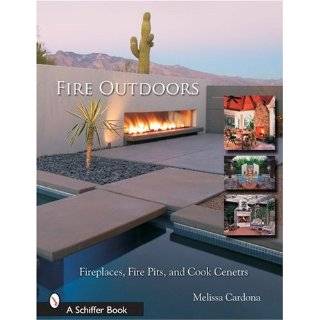 Fire Outdoors: Fireplaces, Fire Pits, Wood Fired Ovens & Cook Centers 