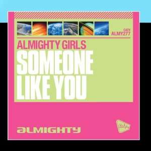  Almighty Presents Someone Like You Almighty Girls Music