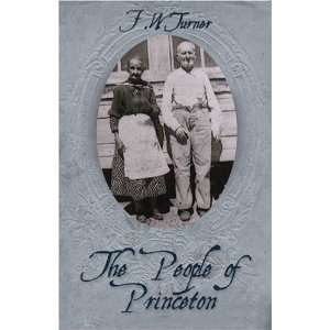  The People of Princeton (9781424193196): F. W. Turner, Lee 