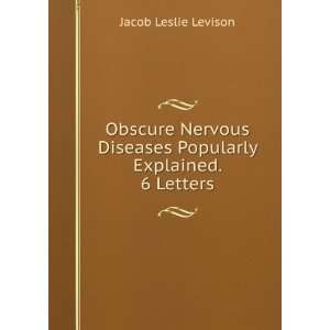  Obscure Nervous Diseases Popularly Explained. 6 Letters 