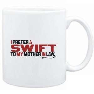 Mug White  I prefer a Swift to my mother in law  Animals  