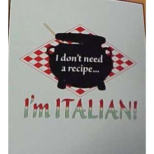  I dont need a recipe Im italian ivory apron