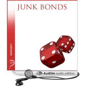 Junk Bonds Money [Unabridged] [Audible Audio Edition]