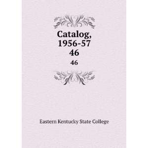   Catalog, 1956 57. 46 Eastern Kentucky State College Books