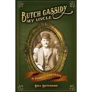  Butch Cassidy, My Uncle [Paperback] Bill Betenson Books