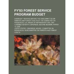  FY03 Forest Service program budget oversight hearing 