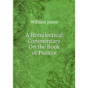   Homilectical Commentary On the Book of Psalms William Jones Books