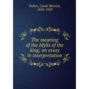 The meaning of the Idylls of the king  an essay in interpretation,