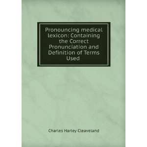   Pronunciation and Definition of Terms Used . Charles Harley