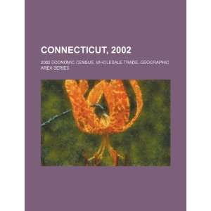  Connecticut, 2002: 2002 economic census, wholesale trade 