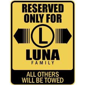   RESERVED ONLY FOR LUNA FAMILY  PARKING SIGN