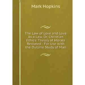  The Law of Love and Love As a Law, Or, Christian Ethics 