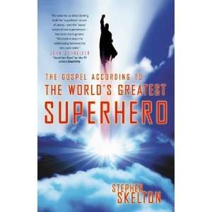   to the Worlds Greatest Superhero [Paperback] Stephen Skelton Books