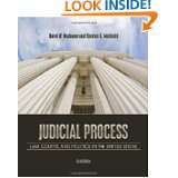 Judicial Process Law, Courts, and Politics in the United States by 