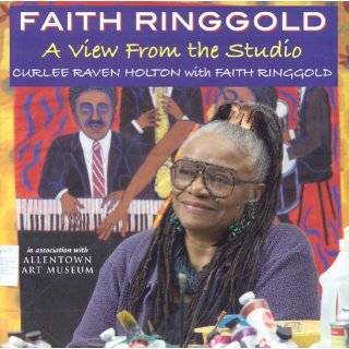 Faith Ringgold A View From the Studio by Faith Ringgold and Curlee 