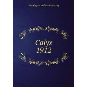  Calyx. 1912 Washington and Lee University Books