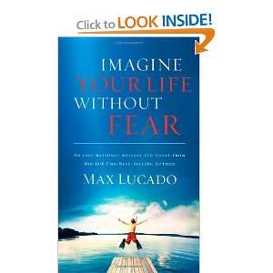    Imagine Your Life Without Fear [Paperback] Max Lucado Books