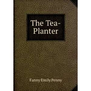  The Tea Planter Fanny Emily Penny Books