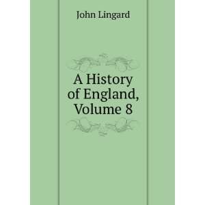  A History of England, Volume 8 John Lingard Books