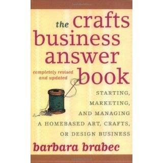 The Crafts Business Answer Book Starting, Managing, and Marketing a 