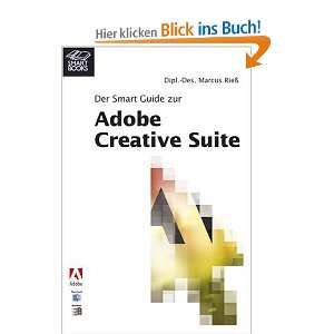 Der Smart Guide zu Adobe Creative Suite  Marcus Rieß 
