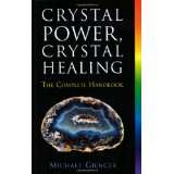 Crystal Power, Crystal Healing The Complete Handbookvon Michael 