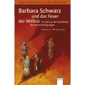 Barbara Schwarz und das Feuer der Willkür Ein Fall aus der 