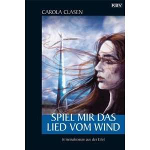 Spiel mir das Lied vom Wind: .de: Carola Clasen: Bücher