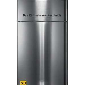Das Kühlschrank Kochbuch (GU aktuell): .de: Stefan Marquard 
