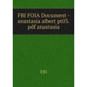    FBI FOIA Document   anastasia albert pt03.pdf anastasia FBI Books
