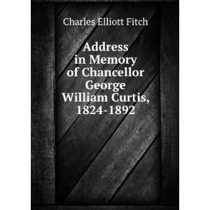   George William Curtis, 1824 1892 Charles Elliott Fitch Books