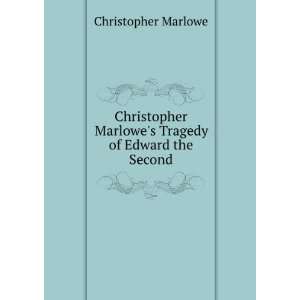  Christopher MarTragedy of Edward the Second Christopher 
