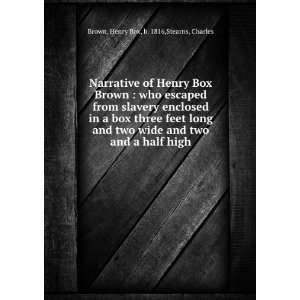 Narrative of Henry Box Brown : who escaped from slavery enclosed in a 