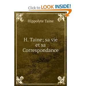    H. Taine; sa vie et sa Correspondance Hippolyte Taine Books