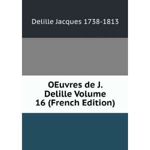   Delille Volume 16 (French Edition) Delille Jacques 1738 1813 Books