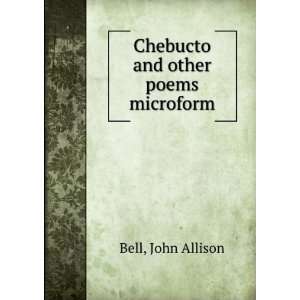    Chebucto and other poems microform: John Allison Bell: Books