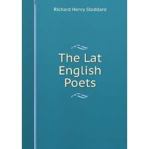 The Lat English Poets Richard Henry Stoddard  Books