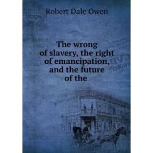   of emancipation, and the future of the . Robert Dale Owen Books