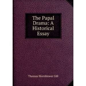    The Papal Drama A Historical Essay Thomas Hornblower Gill Books